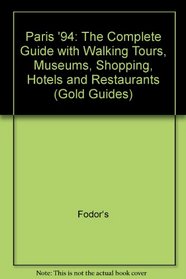 Paris '94: The Complete Guide with Walking Tours, Museums, Shopping, Hotels and Restaurants (Gold Guides)