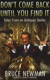 Don't Come Back Until You Find It: Tales from an Antiques Dealer