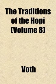 The Traditions of the Hopi (Volume 8)
