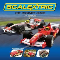 Scalextric: The Ultimate Guide 7th Edition