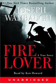 The Fire Lover: A True Story