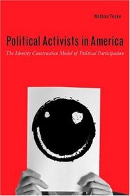 Political Activists in America: The Identity Construction Model of Political Participation