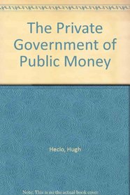 The Private Government of Public Money