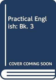 Practical English: Bk. 3
