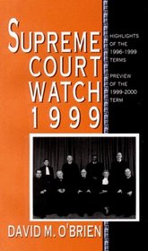 Supreme Court Watch 1999: Highlights of the 1996-1999 Terms, Preview of the 1999-2000 Term (Supreme Court Watch)