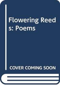 Flowering Reeds: Poems