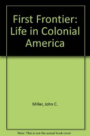 First Frontier: Life in Colonial America