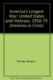 America's Longest War: United States and Vietnam, 1950-75 (America in Crisis)