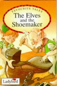 Favourite Tales: Elves and the Shoemaker (Old Favourite Tales)