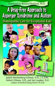 A Drug-Free Approach to Asperger Syndrome and Autism: Homeopathic Care for Exceptional Kids