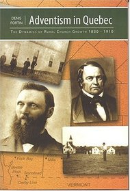 Adventism In Quebec: The Dynamics Of Rural Church Growth, 1830-1910