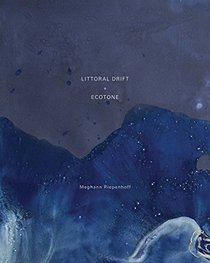 Meghann Riepenhoff: Littoral Drift + Ecotone