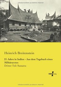 21 Jahre in Indien - Aus dem Tagebuch eines Militaerarztes: Dritter Teil: Sumatra (Volume 3) (German Edition)