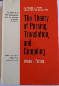 The Theory of Parsing, Translation, and Compiling: Vol. 1 (Prentice-Hall Series in Automatic Computation)