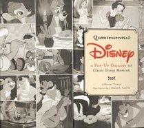 Quintessential Disney : A Pop-Up Gallery of Classic Disney Moments
