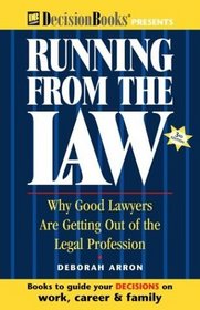 Running from the Law: Why Good Lawyers Are Getting Out of the Legal Profession