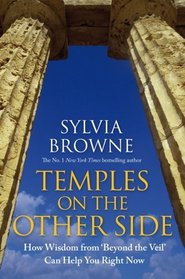 TEMPLES ON THE OTHER SIDE: HOW WISDOM FROM BEYOND THE VEIL CAN HELP YOU NOW