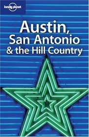 Austin, San Antonio and the Hill Country (Lonely Planet Travel Series)