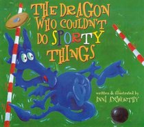 The Dragon Who Couldn't Do Sporty Things (Little Dragon)