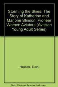 Storming the Skies: The Story of Katherine and Marjorie Stinson, Pioneer Women Aviators (Avisson Young Adult Series)