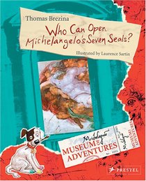 Who Can Open Michelangelo's Seven Seals? (Museum of Adventures, Bk 3)