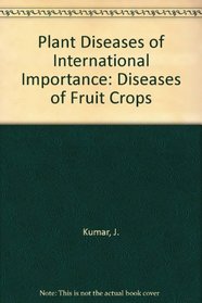Plant Diseases of International Importance: Diseases of Fruit Crops