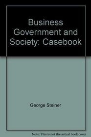 Business, Government and Society: Casebook