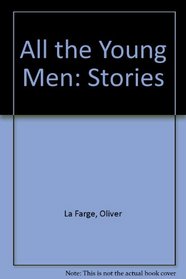 All the Young Men: Stories