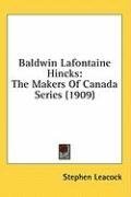 Baldwin Lafontaine Hincks: The Makers Of Canada Series (1909)