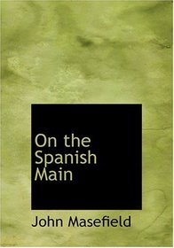On the Spanish Main (Large Print Edition)