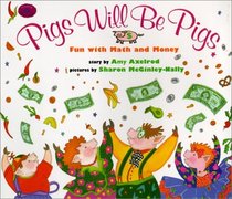 Pigs Will Be Pigs: Fun With Math and Money (Fun with Math  Money)