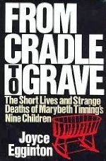 From Cradle to Grave: The Short Lives and Strange Deaths of Marybeth Tinning's Nine Children