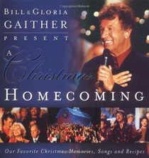 A Christmas Homecoming Bill And Gloria Gaither Present: