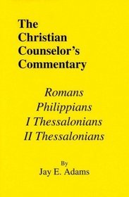 Romans, I & II Thessalonians, and Philippians (Christian Counselor's Commentary)