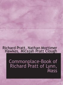 Commonplace-Book of Richard Pratt of Lynn, Mass