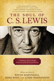 The Soul of C. S. Lewis: A Meditative Journey through 26 of His Best-Loved Writings