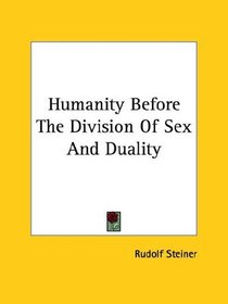 Humanity Before The Division Of Sex And Duality