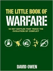 The Little Book of Warfare: 50 Key Battles That Trace the Evolution of Conflict