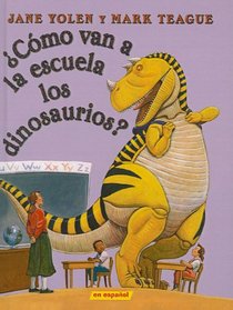 Como Van a la Escuela los Dinosaurios? = How Do Dinosaurs Go to School? (Spanish Edition)