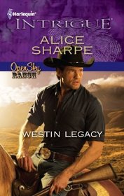 Westin Legacy (Open Sky Ranch, Bk 2) (Harlequin Intrigue, No 1309)