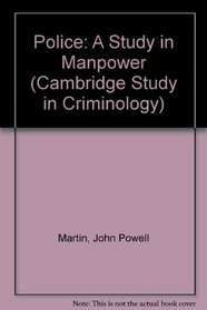 The police: A study in manpower: the evolution of the service in England and Wales, 1829-1965, (Cambridge studies in criminology)