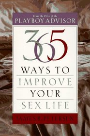 365 Ways to Improve Your Sex Life: From the Files of the Playboy Advisor