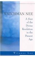 Watchman Nee - A Seer of the Divine Revelation in the Present Age