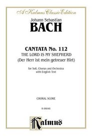 Cantata No. 112 -- Der Herr ist mein getreuer Hirt (Kalmus Edition)