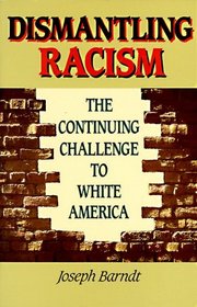 Dismantling Racism: The Continuing Challenge to White America