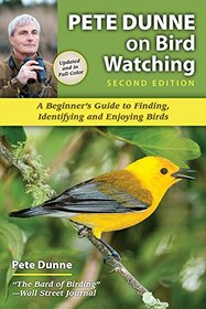 Pete Dunne on Bird Watching: Second Edition: A Beginner's Guide to Finding, Identifying and Enjoying Birds