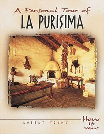 A Personal Tour of LA Purisima (How It Was)