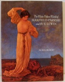 The Make Believe World of Maxfield Parrish and Sue Lewin