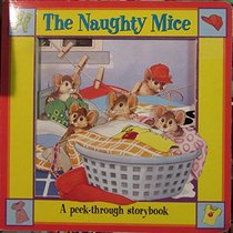 The Naughty Mice: A Peek-Through Storybook (Peek-Through Storybook)