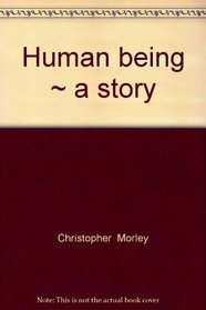 HUMAN BEING : A Story ( Signed )